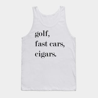 Golf. Fast Cars. Cigars. Tank Top